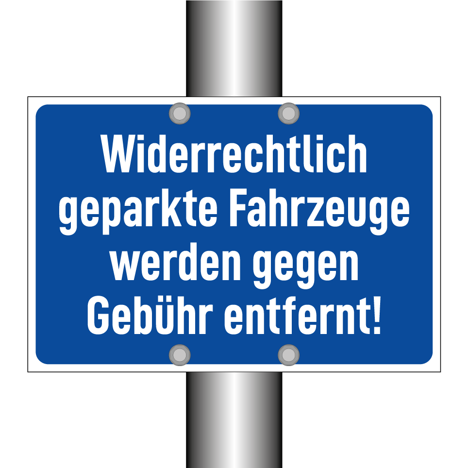 Widerrechtlich geparkte Fahrzeuge werden gegen Gebühr entfernt!