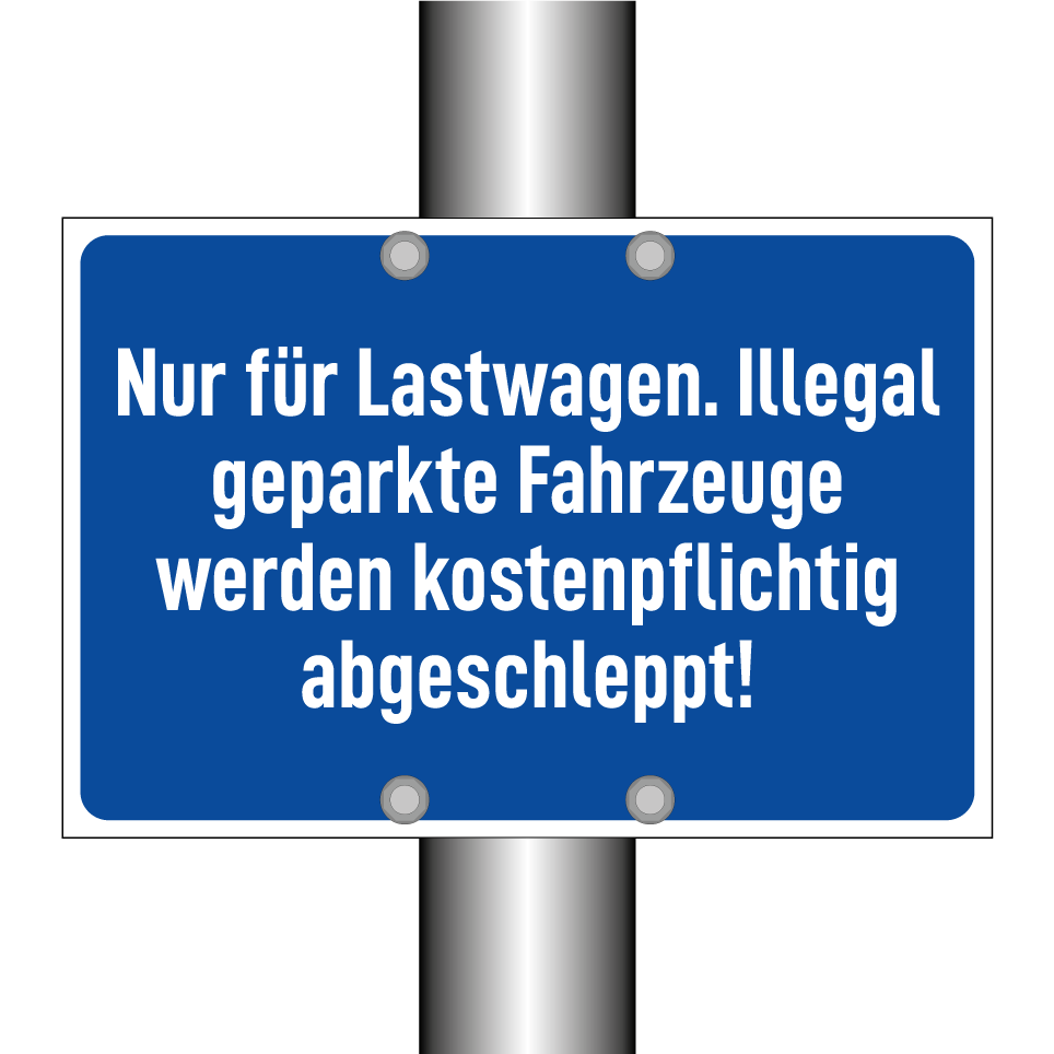 Nur für Lastwagen. Illegal geparkte Fahrzeuge werden kostenpflichtig abgeschleppt!