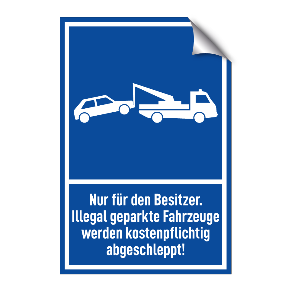 Nur für den Besitzer. Illegal geparkte Fahrzeuge werden kostenpflichtig abgeschleppt!