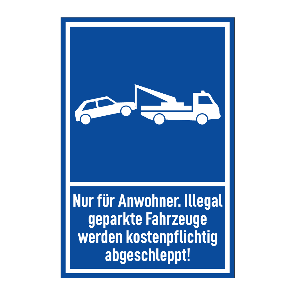 Nur für Anwohner. Illegal geparkte Fahrzeuge werden kostenpflichtig abgeschleppt!
