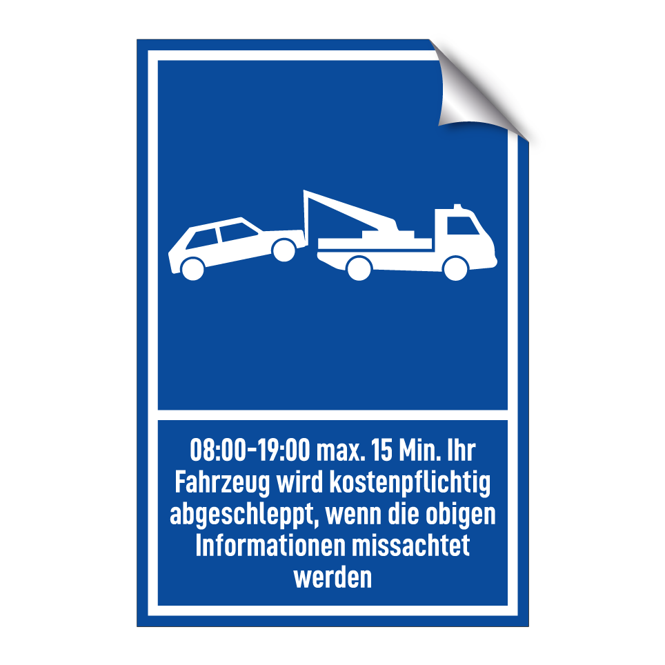 08:00-19:00 max. 15 Min. Ihr Fahrzeug wird kostenpflichtig abgeschleppt, wenn die obigen Informationen missachtet werden
