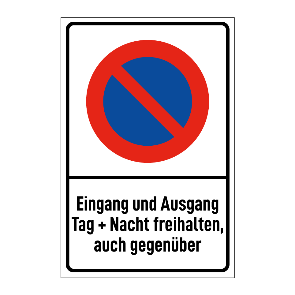 Eingang und Ausgang Tag + Nacht freihalten, auch gegenüber