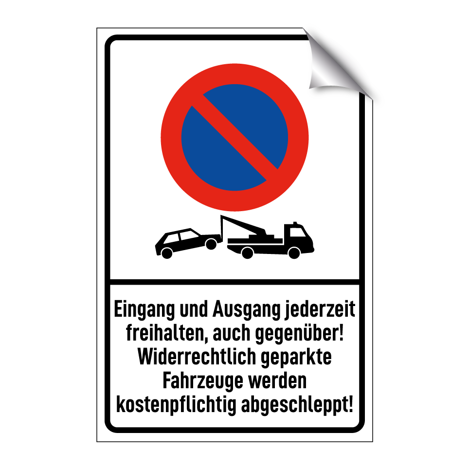Eingang und Ausgang jederzeit freihalten, auch gegenüber! Widerrechtlich geparkte Fahrzeuge werden kostenpflichtig abgeschleppt!