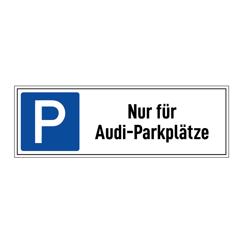 Nur für Audi-Parkplätze