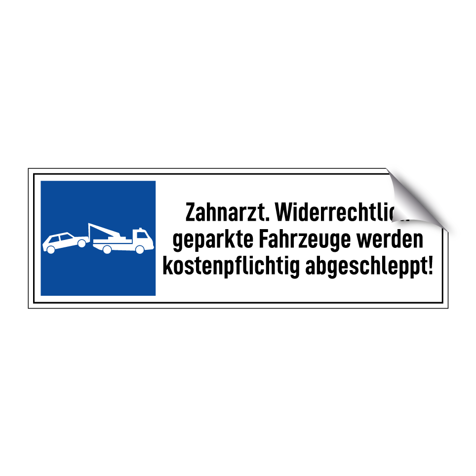 Zahnarzt. Widerrechtlich geparkte Fahrzeuge werden kostenpflichtig abgeschleppt!