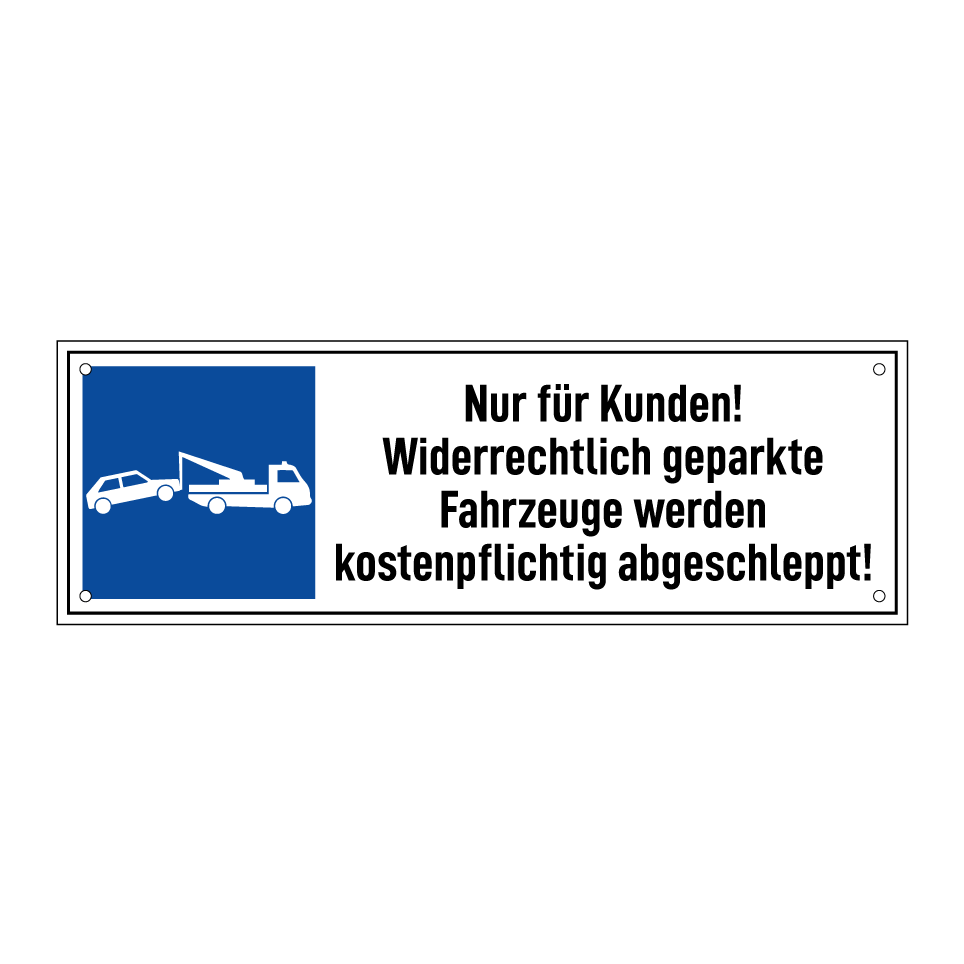 Nur für Kunden! Widerrechtlich geparkte Fahrzeuge werden kostenpflichtig abgeschleppt!