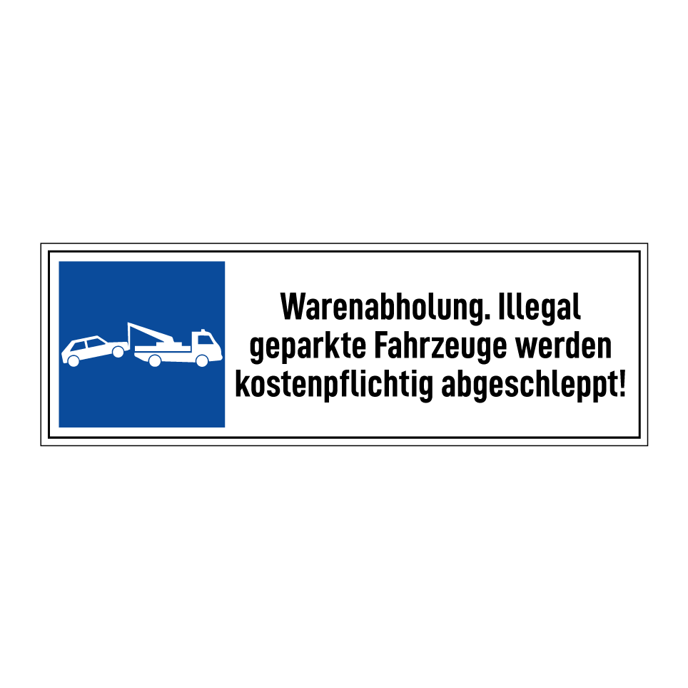 Warenabholung. Illegal geparkte Fahrzeuge werden kostenpflichtig abgeschleppt!