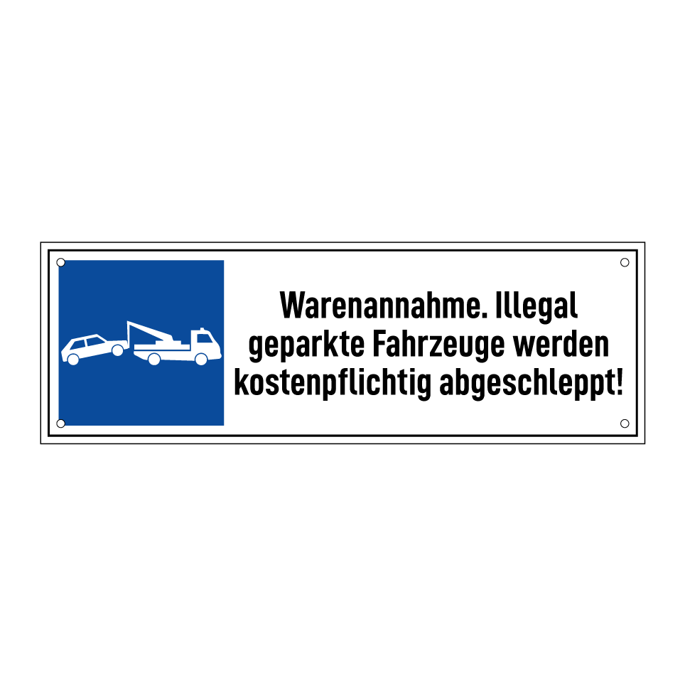 Warenannahme. Illegal geparkte Fahrzeuge werden kostenpflichtig abgeschleppt!