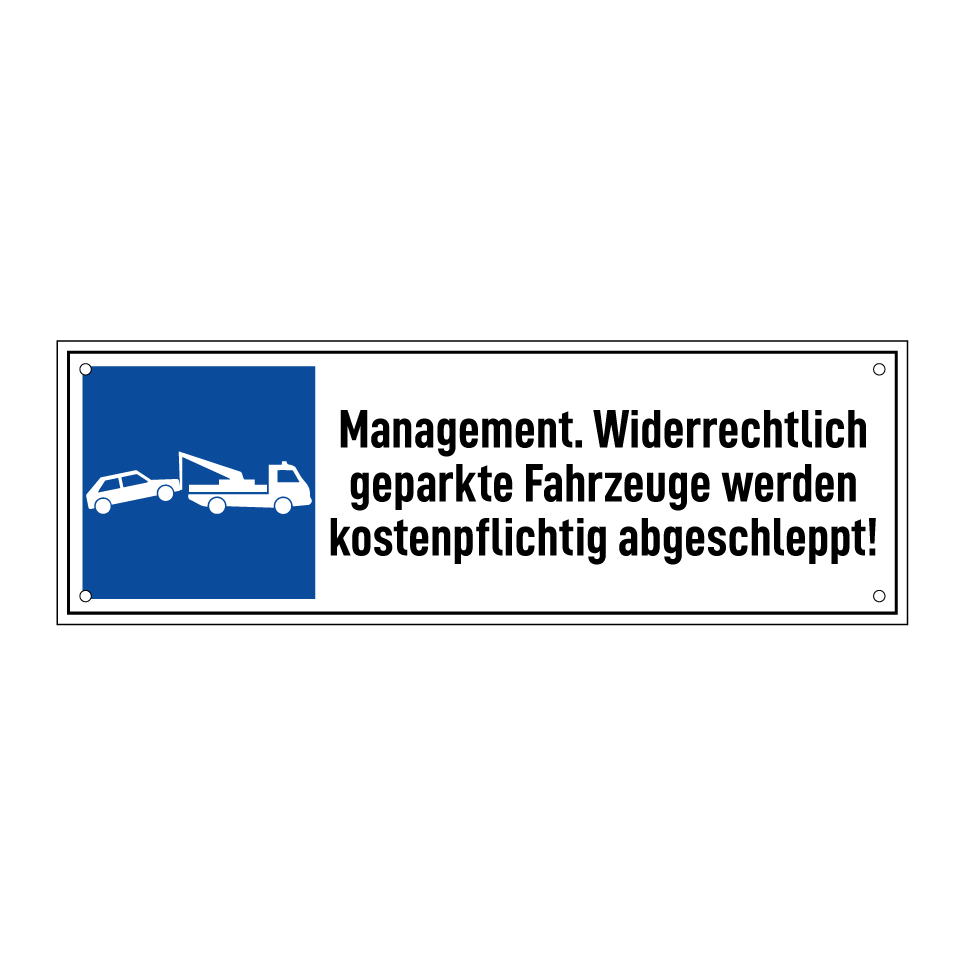 Management. Widerrechtlich geparkte Fahrzeuge werden kostenpflichtig abgeschleppt!