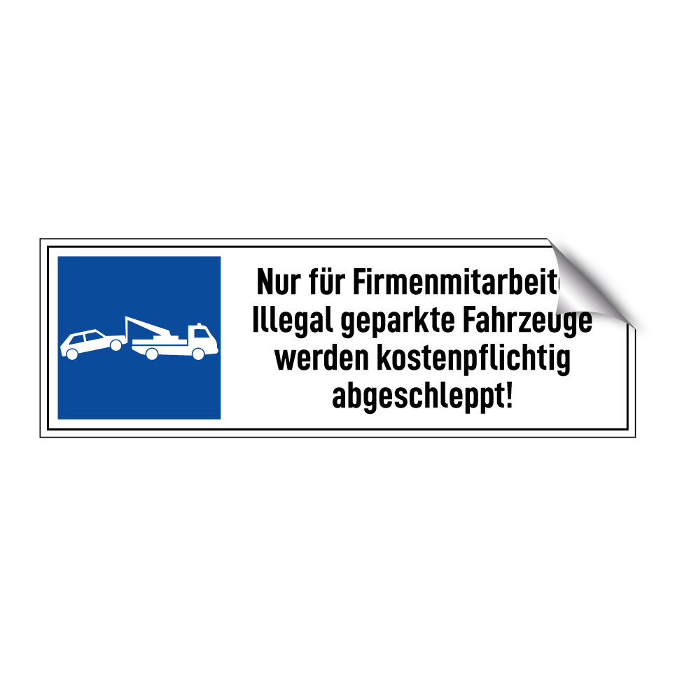 Nur für Firmenmitarbeiter. Illegal geparkte Fahrzeuge werden kostenpflichtig abgeschleppt!