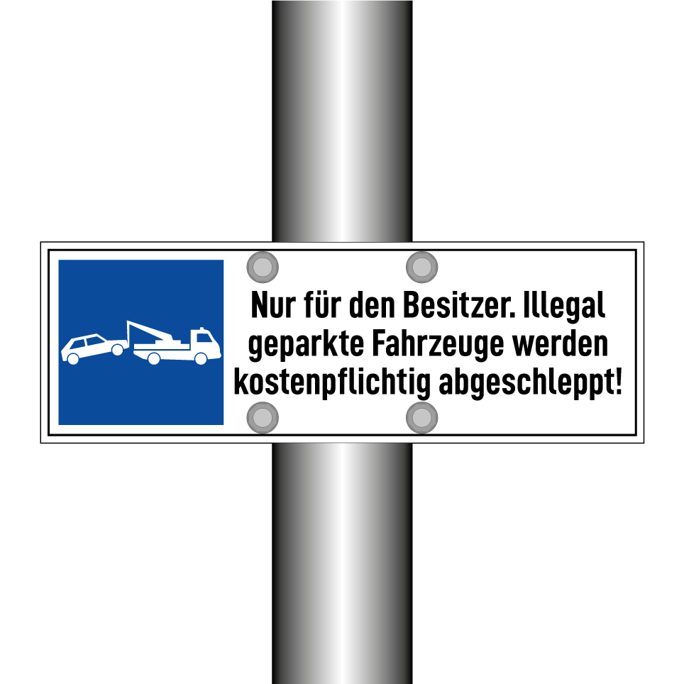 Nur für den Besitzer. Illegal geparkte Fahrzeuge werden kostenpflichtig abgeschleppt!