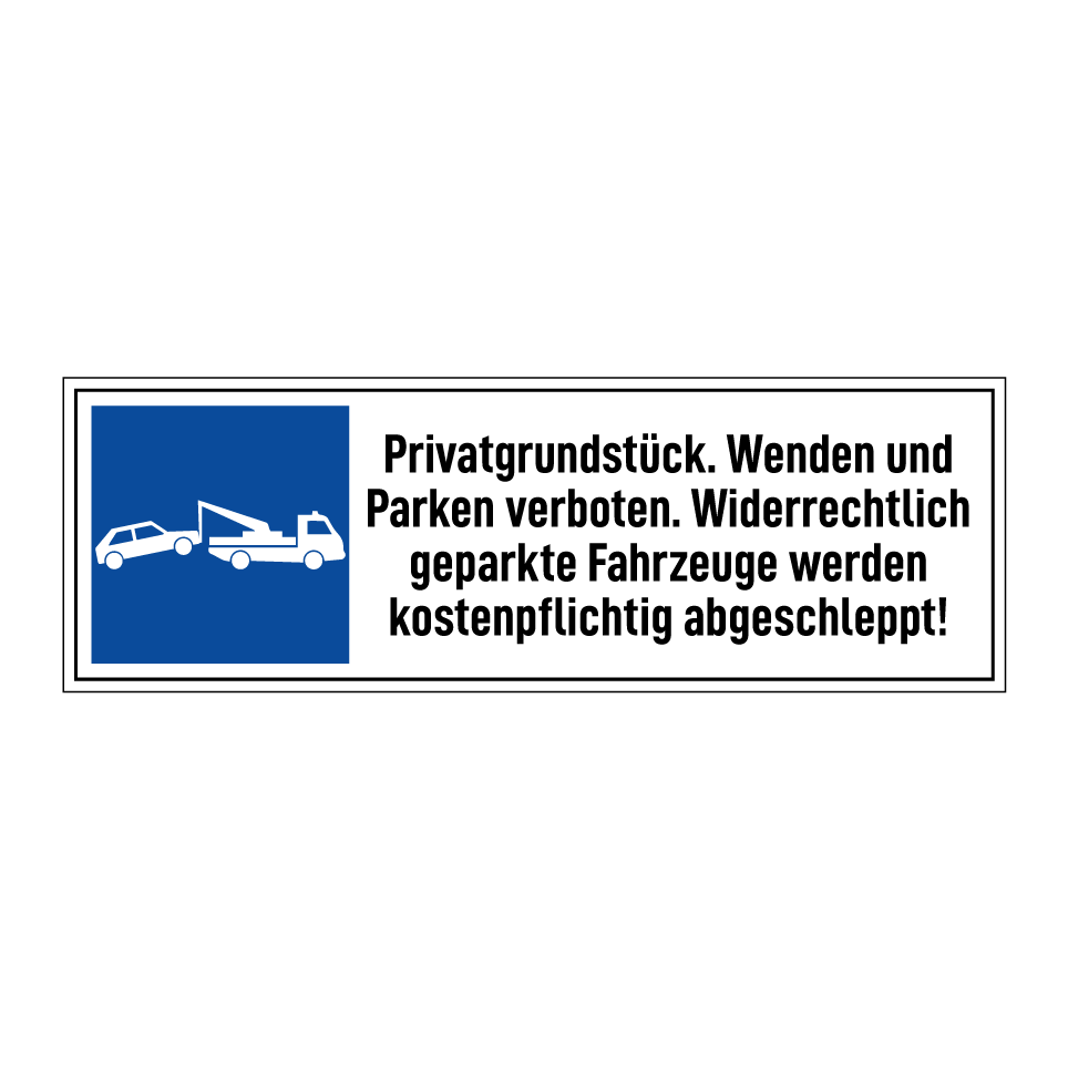 Privatgrundstück. Wenden und Parken verboten. Widerrechtlich geparkte Fahrzeuge werden kostenpflichtig abgeschleppt!