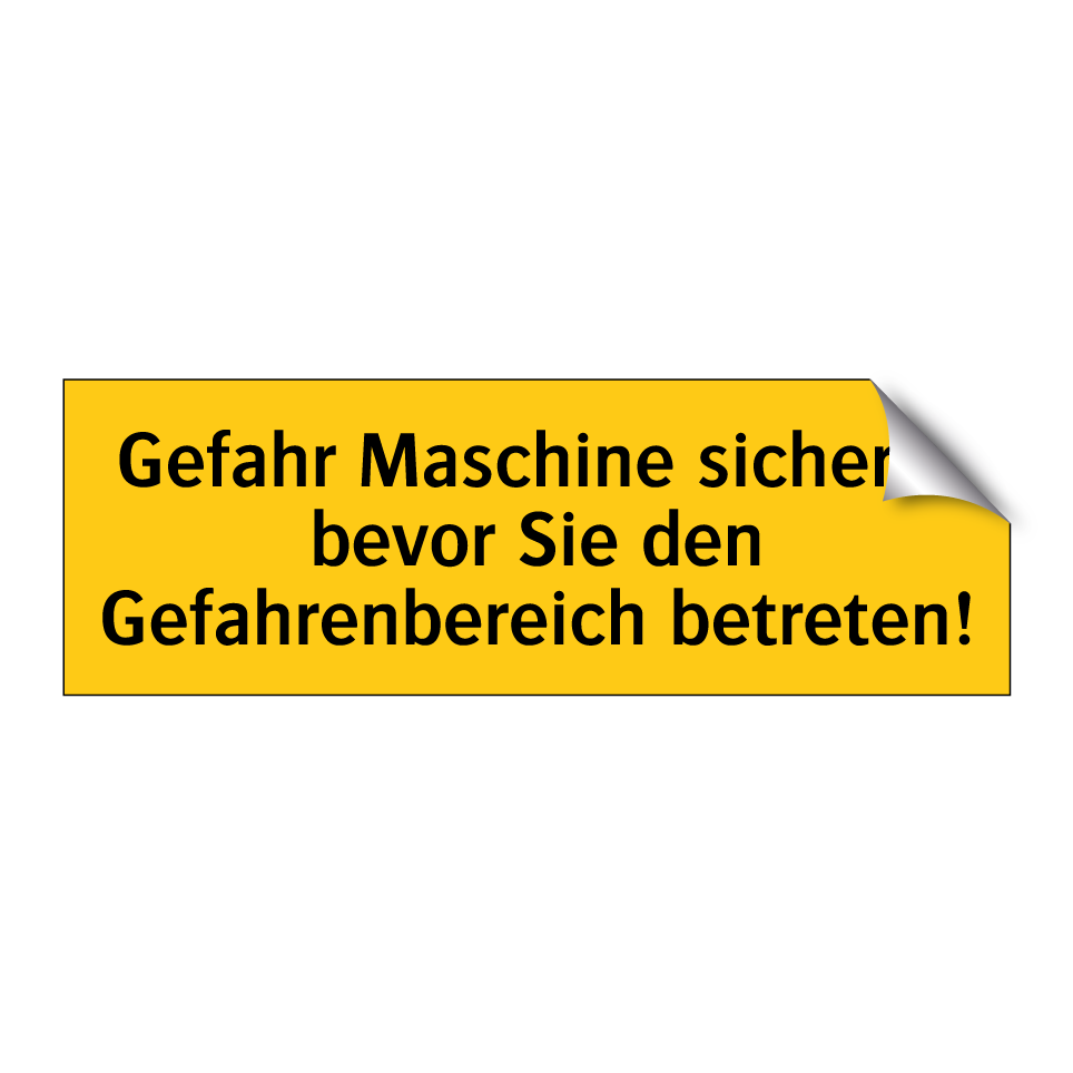 Gefahr Maschine sichern, bevor Sie den Gefahrenbereich betreten!