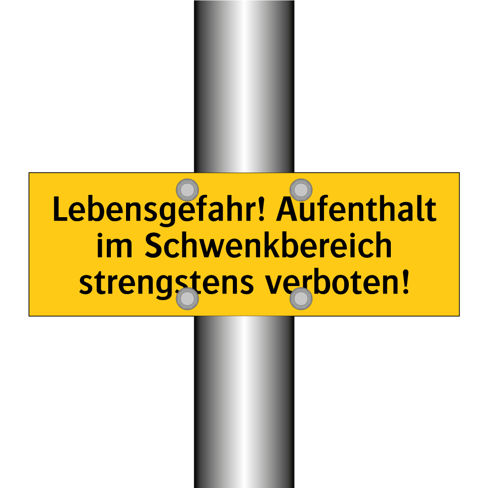 Lebensgefahr! Aufenthalt im Schwenkbereich strengstens verboten!