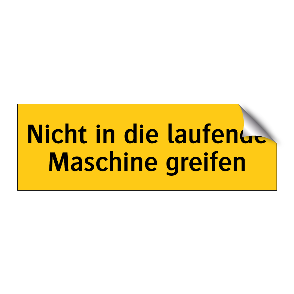Nicht in die laufende Maschine greifen