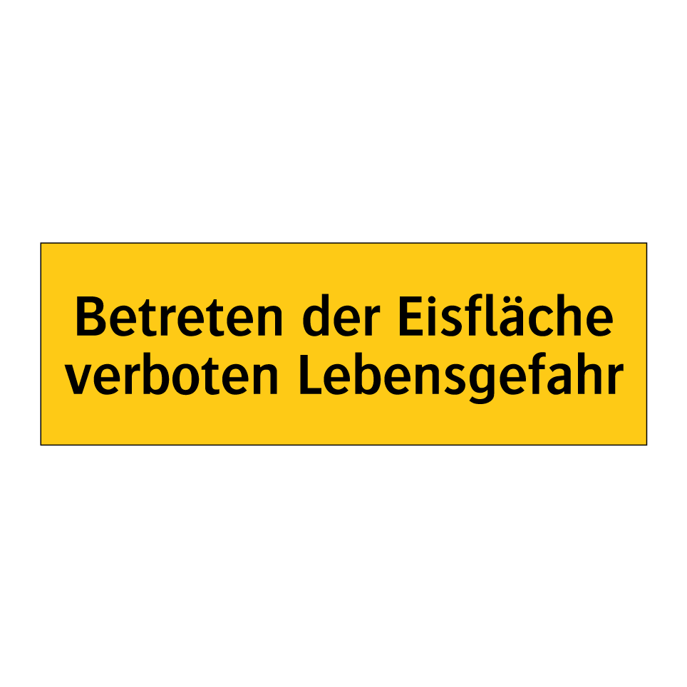 Betreten der Eisfläche verboten Lebensgefahr