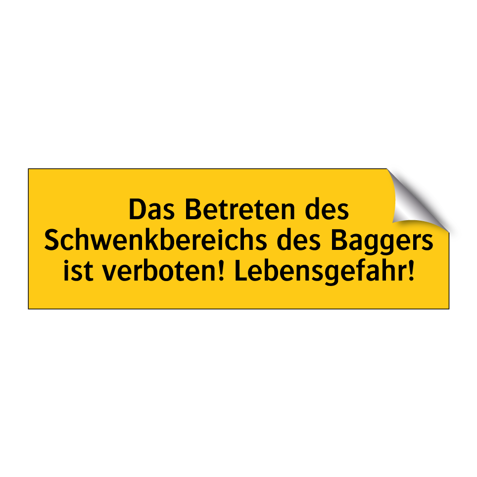 Das Betreten des Schwenkbereichs des Baggers ist verboten! Lebensgefahr!