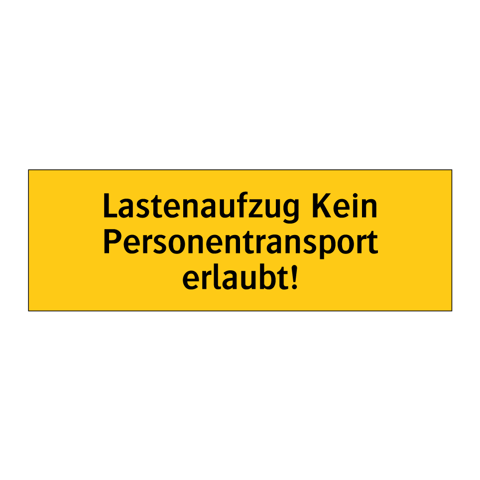 Lastenaufzug Kein Personentransport erlaubt!