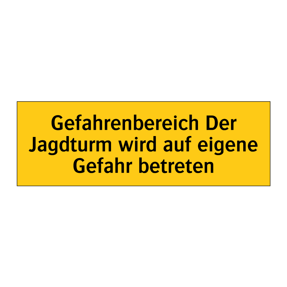 Gefahrenbereich Der Jagdturm wird auf eigene Gefahr betreten