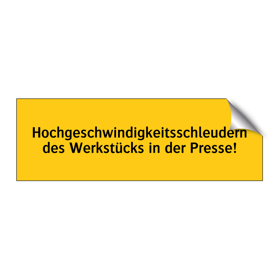 Hochgeschwindigkeitsschleudern des Werkstücks in der Presse!