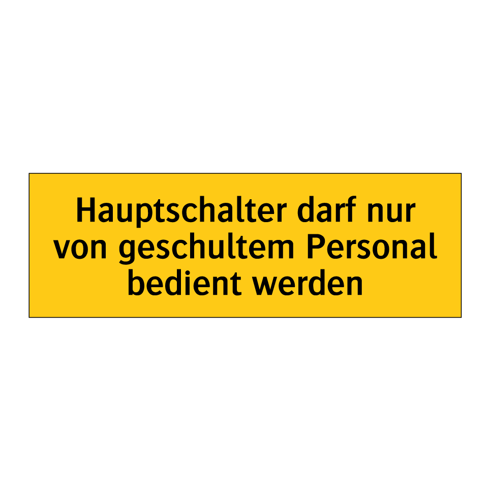 Hauptschalter darf nur von geschultem Personal bedient werden