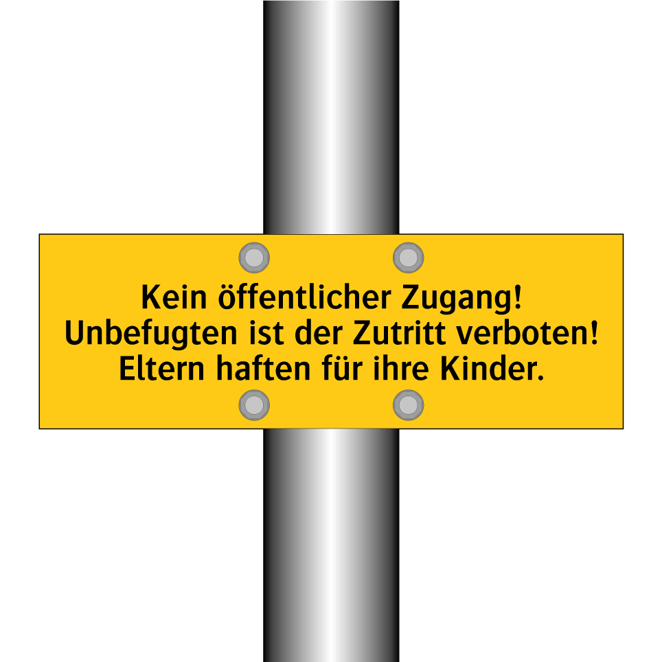 Kein öffentlicher Zugang! Unbefugten ist der Zutritt verboten! Eltern haften für ihre Kinder.