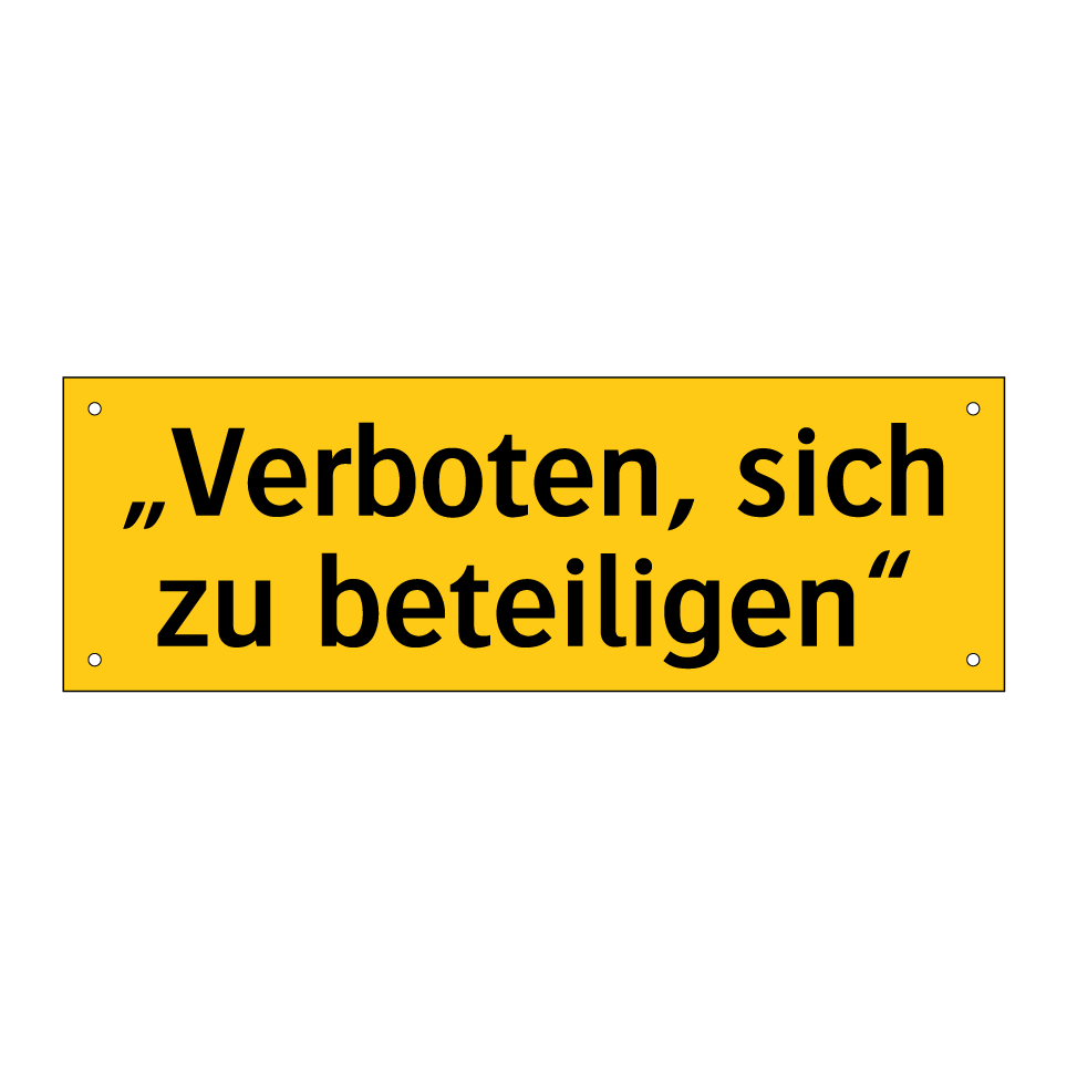 „Verboten, sich zu beteiligen“