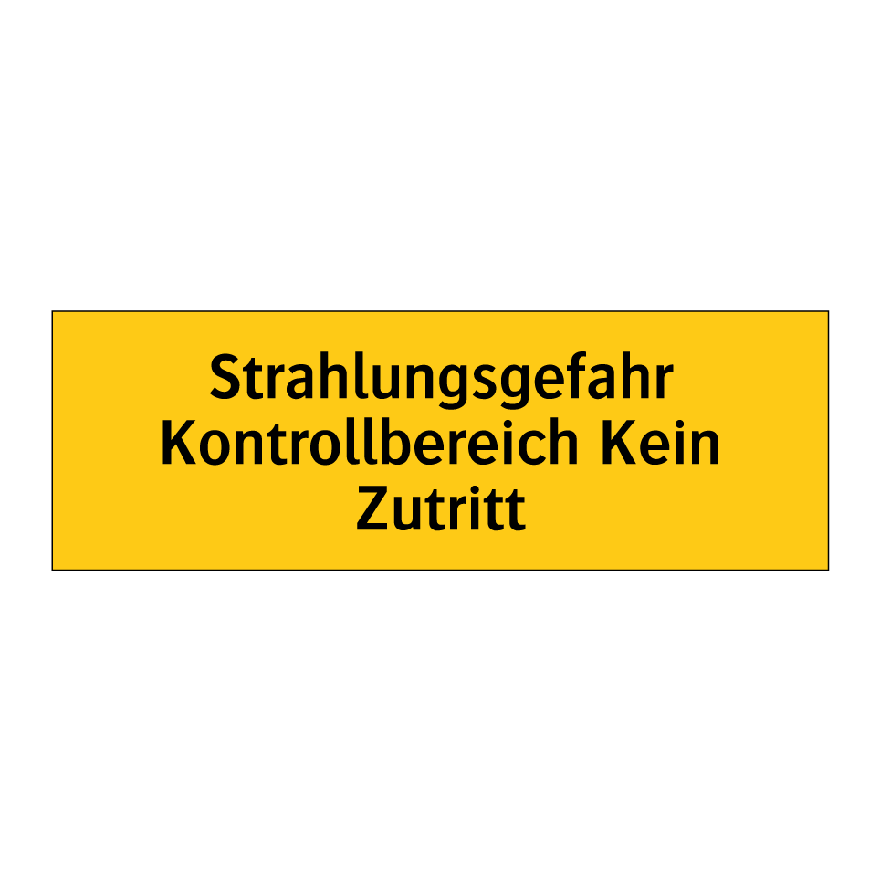 Strahlungsgefahr Kontrollbereich Kein Zutritt