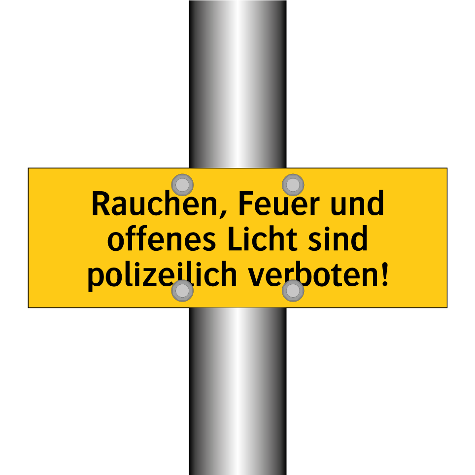 Rauchen, Feuer und offenes Licht sind polizeilich verboten!