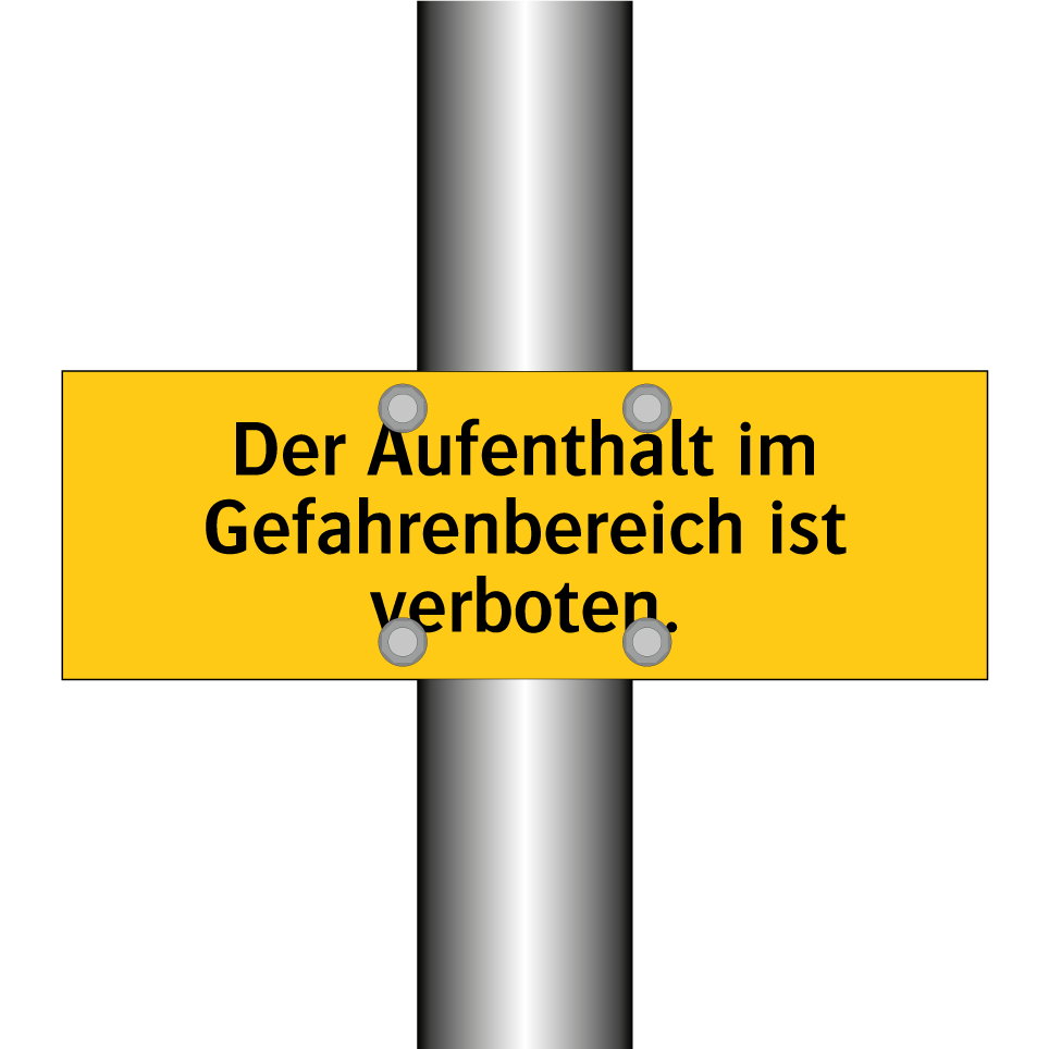 Der Aufenthalt im Gefahrenbereich ist verboten.