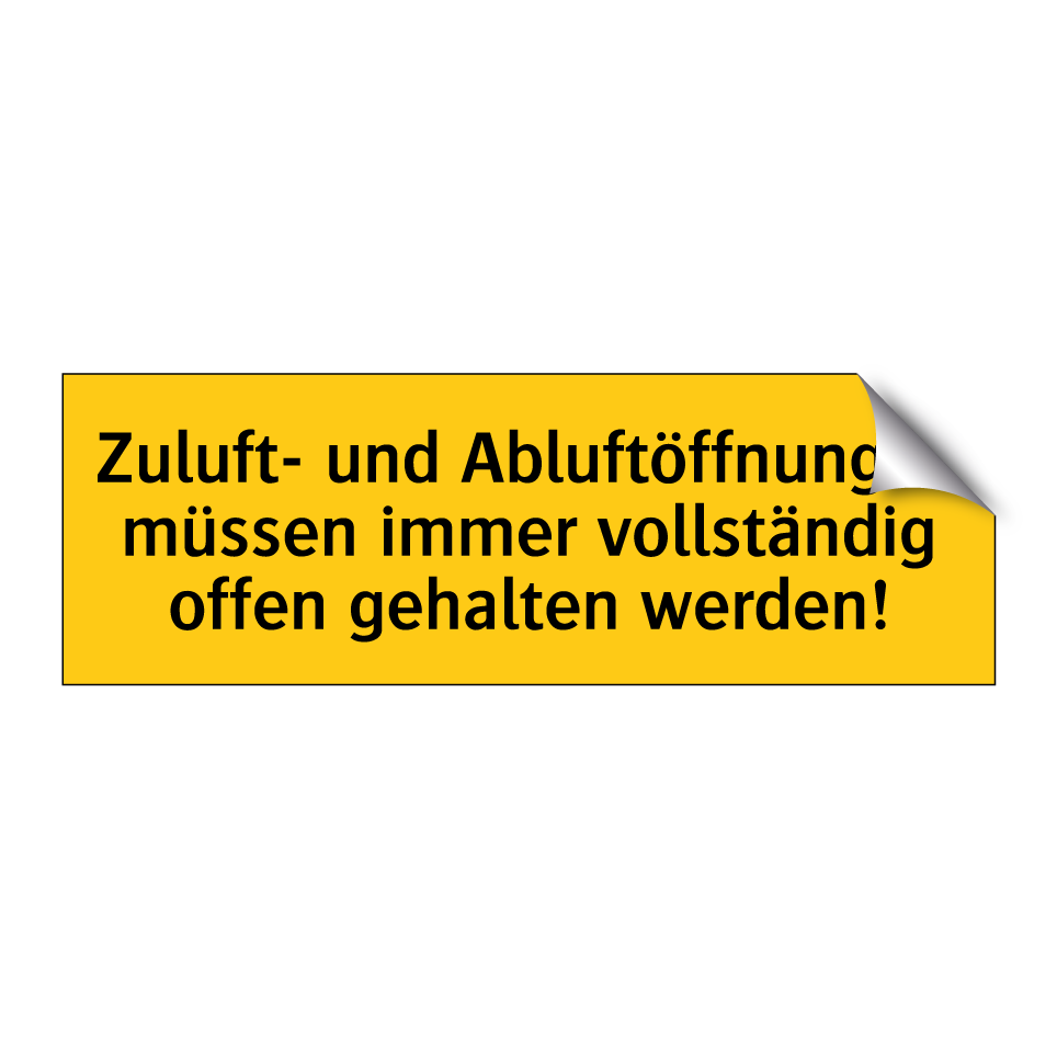 Zuluft- und Abluftöffnungen müssen immer vollständig offen gehalten werden!