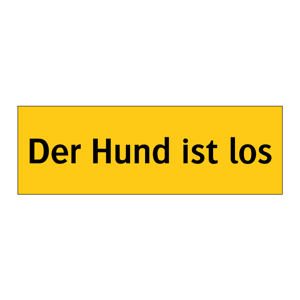Der Hund ist los
