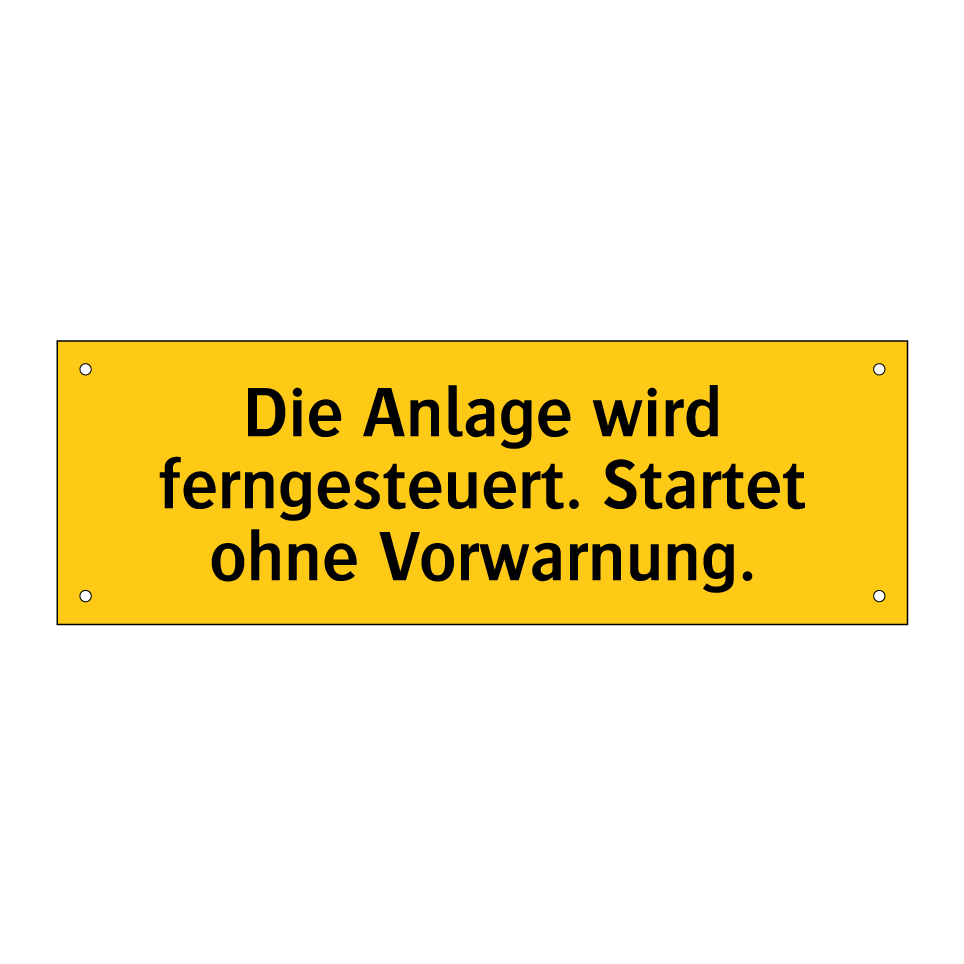 Die Anlage wird ferngesteuert. Startet ohne Vorwarnung.