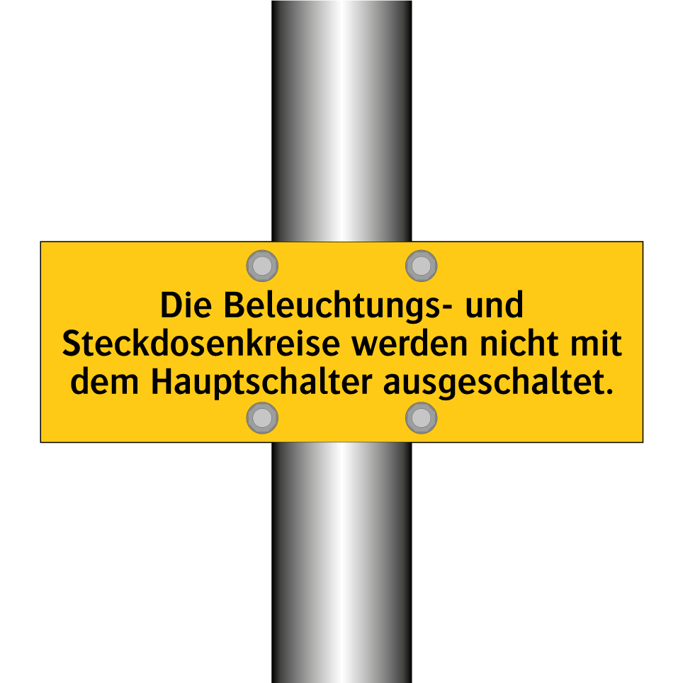 Die Beleuchtungs- und Steckdosenkreise werden nicht mit dem Hauptschalter ausgeschaltet.