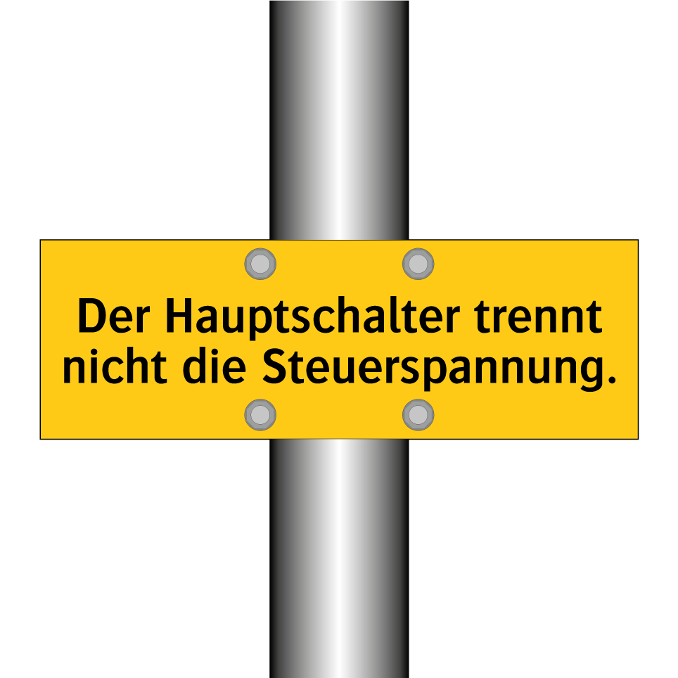 Der Hauptschalter trennt nicht die Steuerspannung.