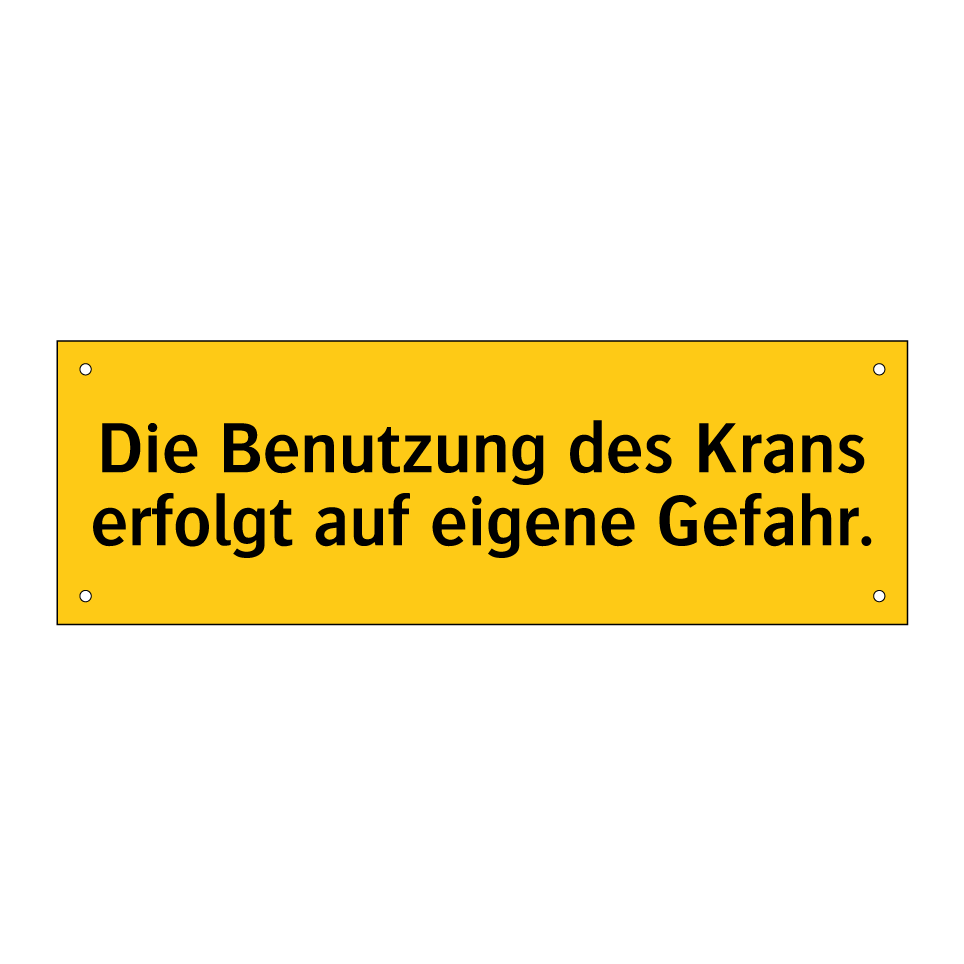 Die Benutzung des Krans erfolgt auf eigene Gefahr.