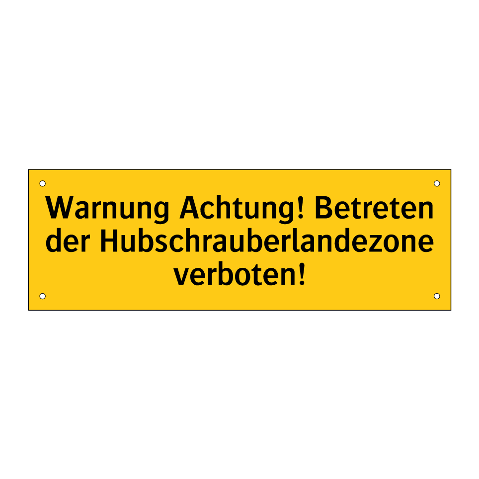 Warnung Achtung! Betreten der Hubschrauberlandezone verboten!