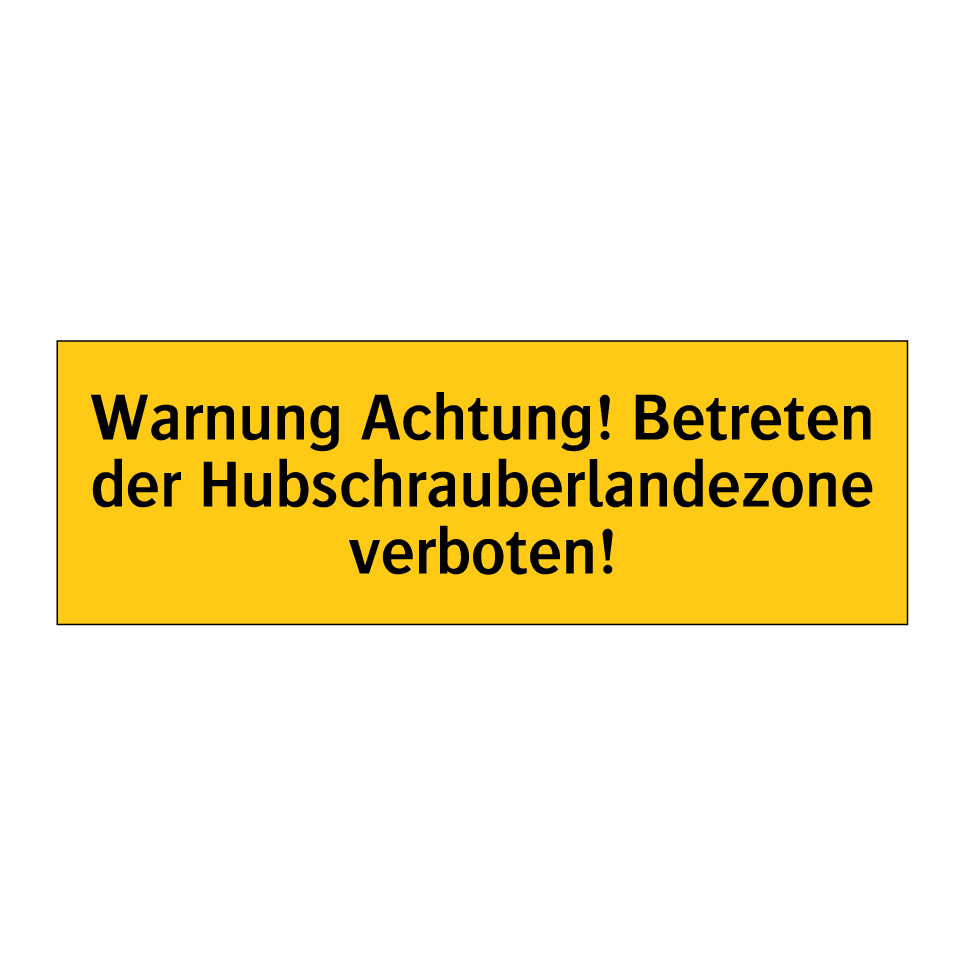 Warnung Achtung! Betreten der Hubschrauberlandezone verboten!