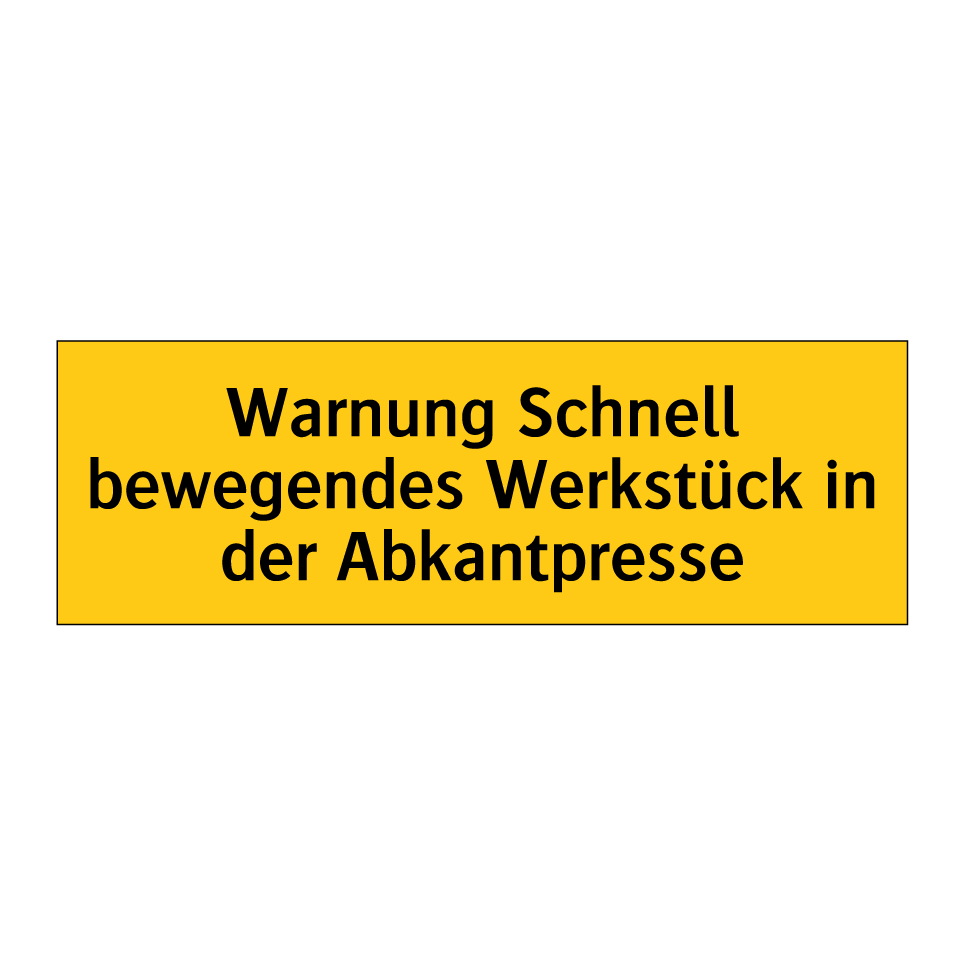 Warnung Schnell bewegendes Werkstück in der Abkantpresse