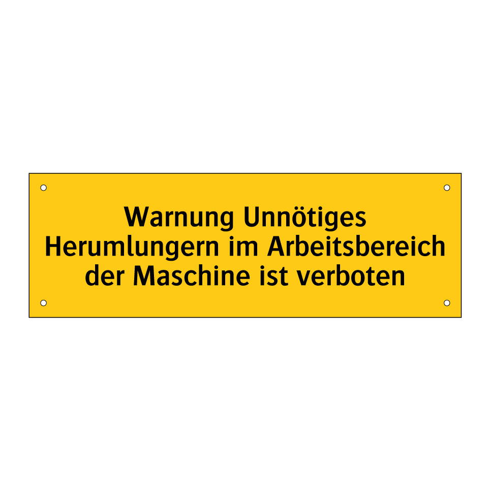 Warnung Unnötiges Herumlungern im Arbeitsbereich der Maschine ist verboten