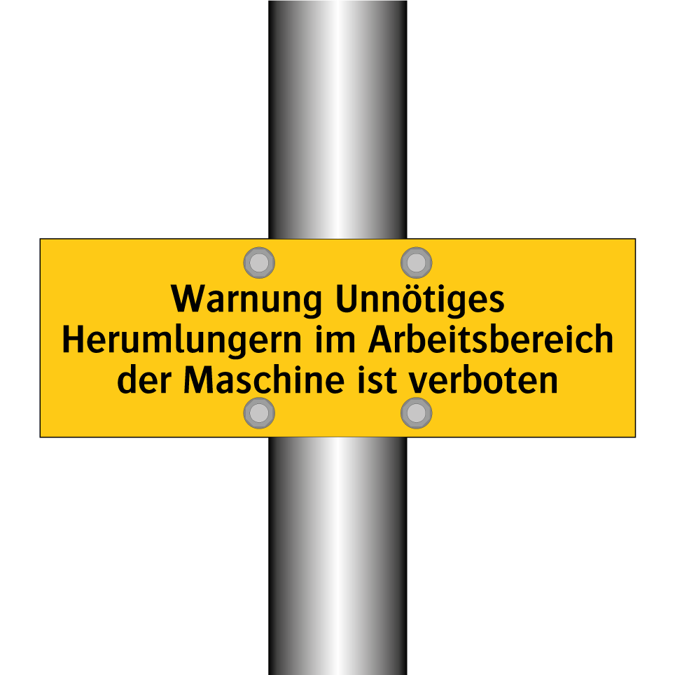 Warnung Unnötiges Herumlungern im Arbeitsbereich der Maschine ist verboten