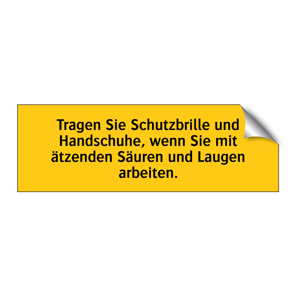 Tragen Sie Schutzbrille und Handschuhe, wenn Sie mit ätzenden Säuren und Laugen arbeiten.