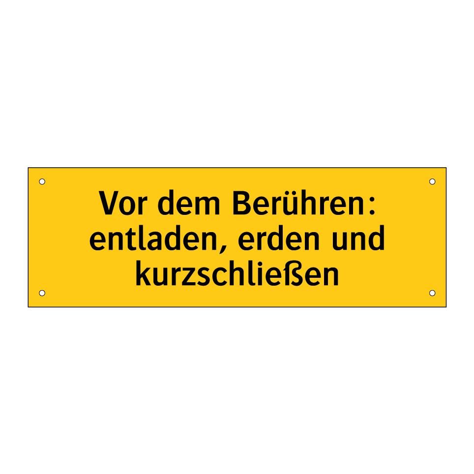 Vor dem Berühren: entladen, erden und kurzschließen
