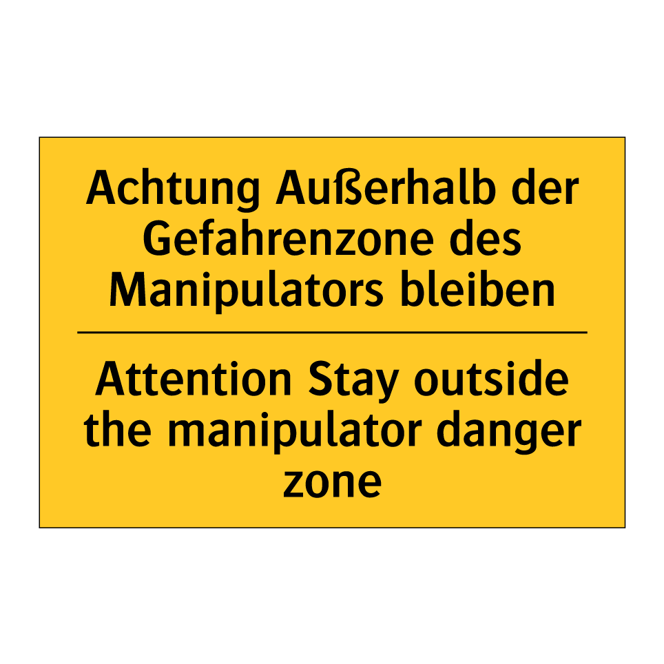 Achtung Außerhalb der Gefahrenzone /.../ - Attention Stay outside the manipulator /.../