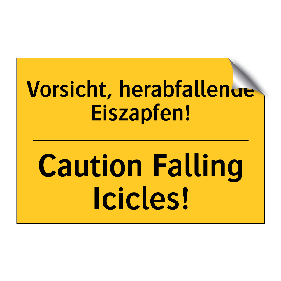 Vorsicht, herabfallende Eiszapfen!/.../ - Caution Falling Icicles!