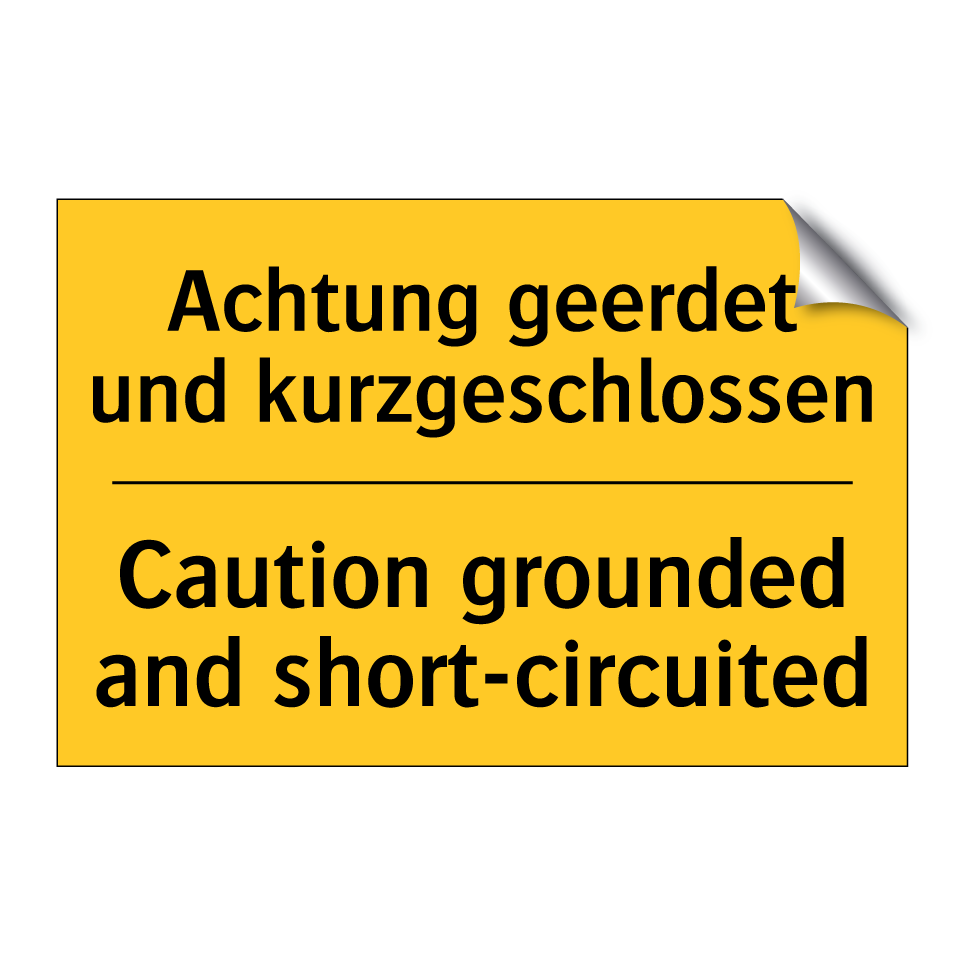 Achtung geerdet und kurzgeschlossen/.../ - Caution grounded and short-circuited/.../