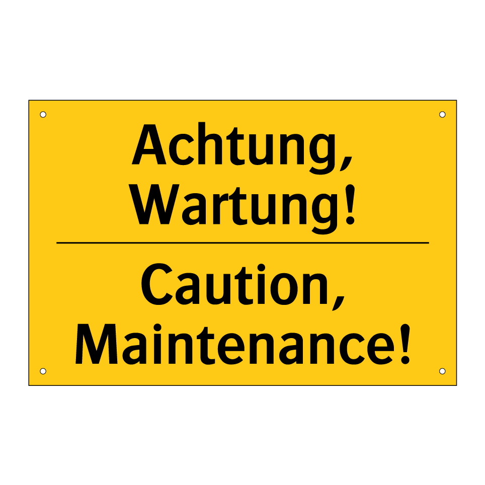 Achtung, Wartung! - Caution, Maintenance!