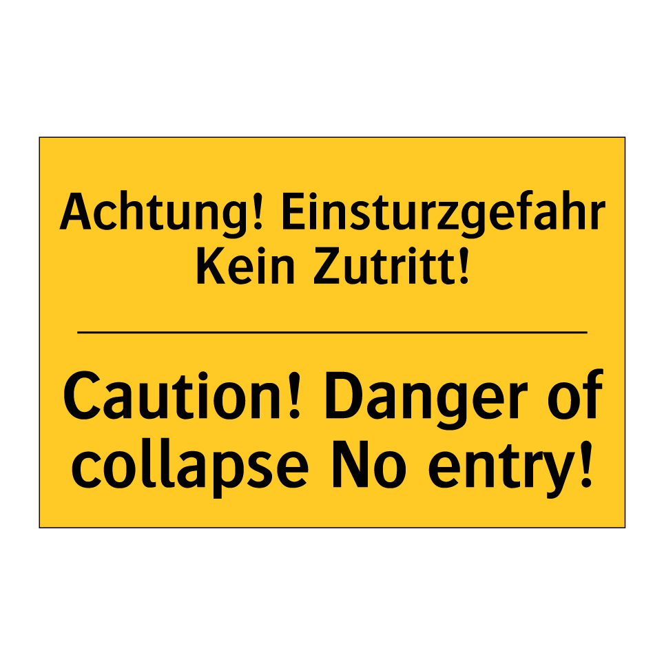 Achtung! Einsturzgefahr Kein Zutritt!/.../ - Caution! Danger of collapse No /.../