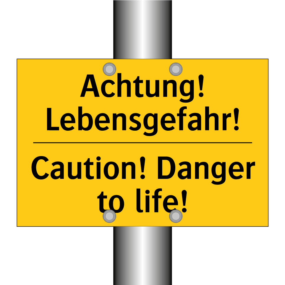 Achtung! Lebensgefahr! - Caution! Danger to life!