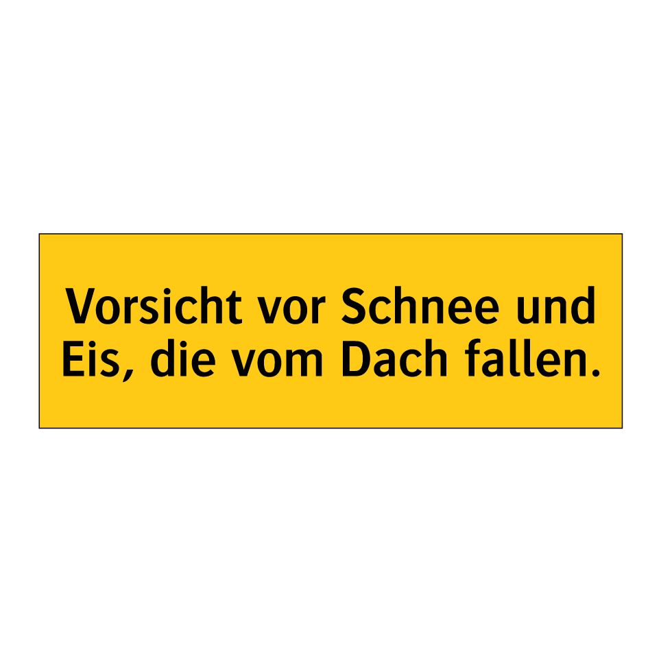 Vorsicht vor Schnee und Eis, die vom Dach fallen.